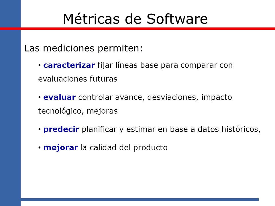 Métricas de Software Las mediciones permiten: