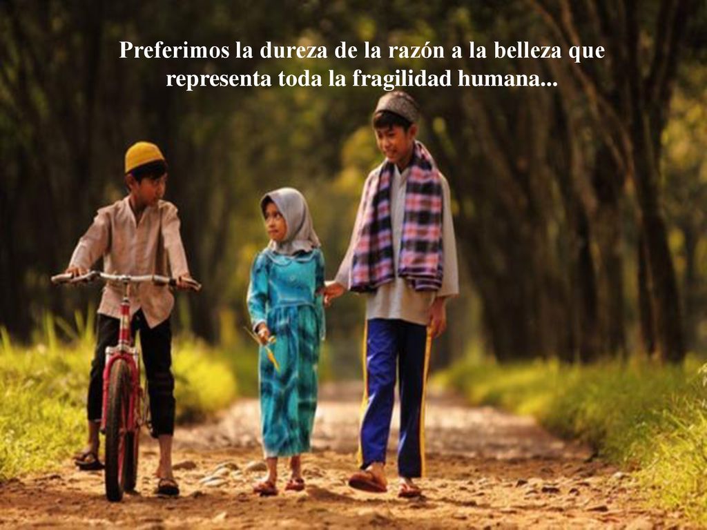 Preferimos la dureza de la razón a la belleza que representa toda la fragilidad humana...