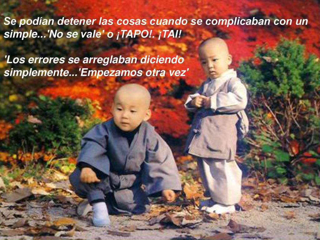 Se podían detener las cosas cuando se complicaban con un simple