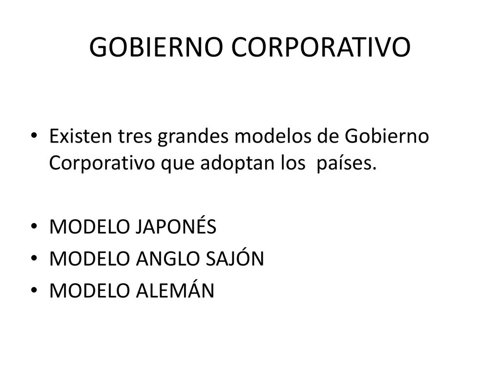GOBIERNO CORPORATIVO Existen tres grandes modelos de Gobierno Corporativo que adoptan los países. MODELO JAPONÉS.