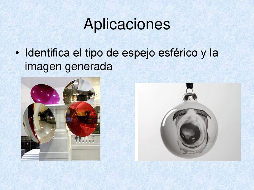 Aplicaciones Identifica el tipo de espejo esférico y la imagen generada