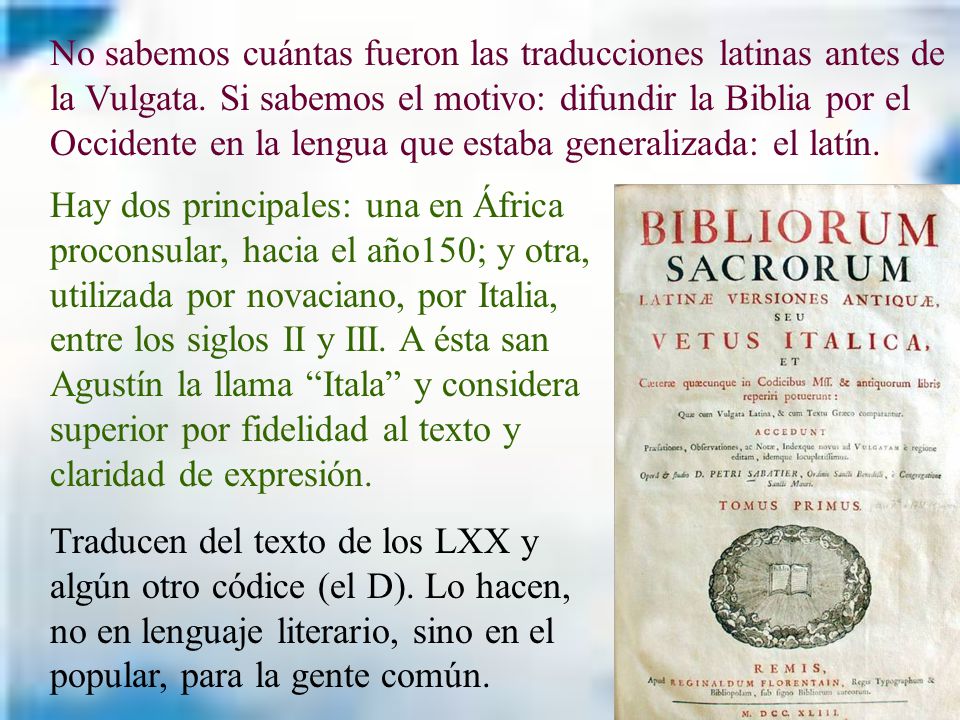 No sabemos cuántas fueron las traducciones latinas antes de la Vulgata
