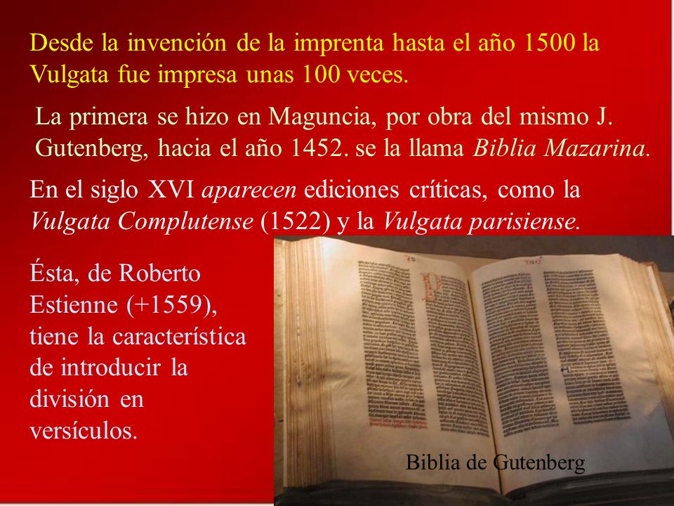 Desde la invención de la imprenta hasta el año 1500 la Vulgata fue impresa unas 100 veces.