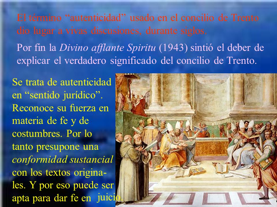 El término autenticidad usado en el concilio de Trento dio lugar a vivas discusiones, durante siglos.