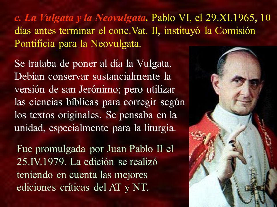 c. La Vulgata y la Neovulgata. Pablo VI, el 29. XI