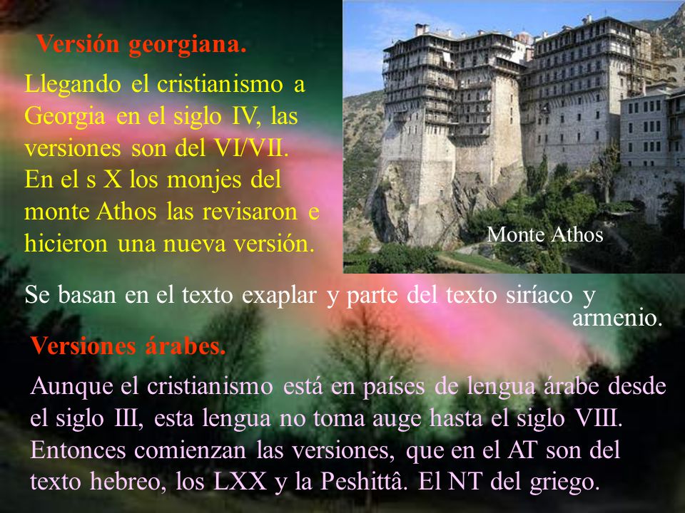 Se basan en el texto exaplar y parte del texto siríaco y armenio.