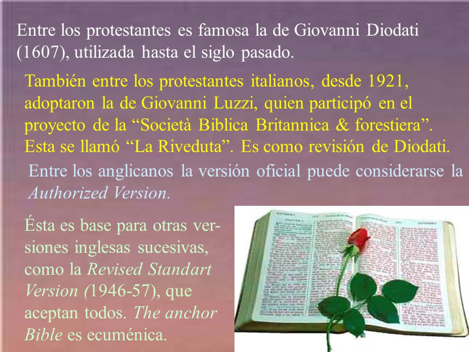 Entre los protestantes es famosa la de Giovanni Diodati (1607), utilizada hasta el siglo pasado.