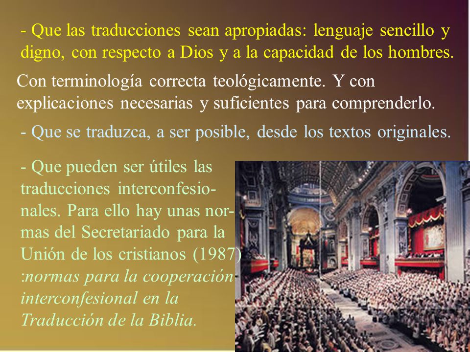 - Que las traducciones sean apropiadas: lenguaje sencillo y digno, con respecto a Dios y a la capacidad de los hombres.
