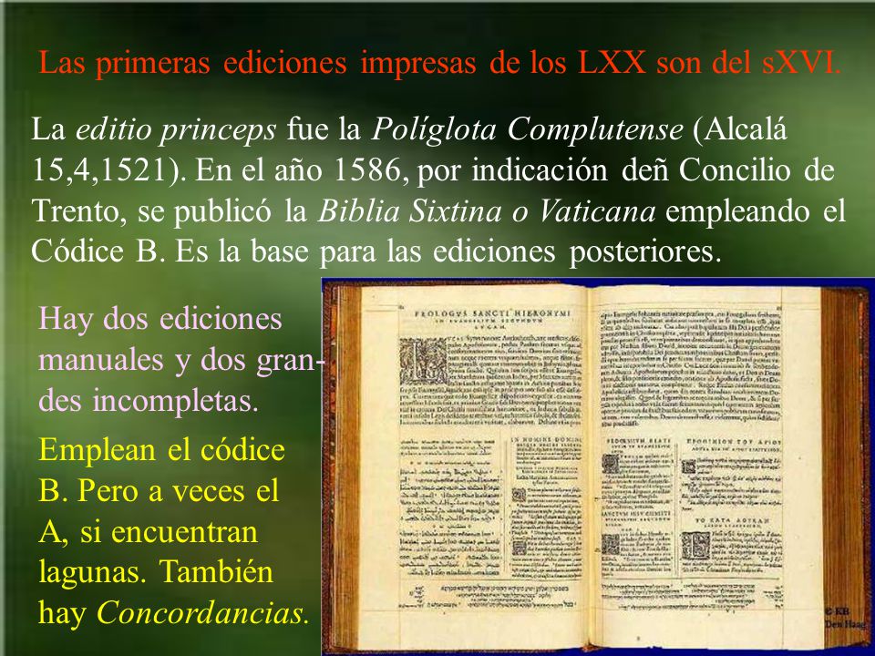 Las primeras ediciones impresas de los LXX son del sXVI.