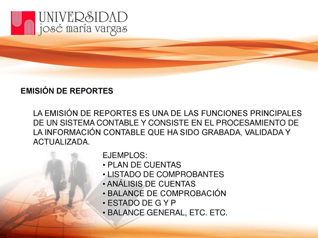 EMISIÓN DE REPORTES LA EMISIÓN DE REPORTES ES UNA DE LAS FUNCIONES PRINCIPALES. DE UN SISTEMA CONTABLE Y CONSISTE EN EL PROCESAMIENTO DE.