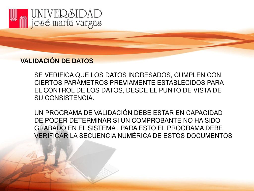 VALIDACIÓN DE DATOS SE VERIFICA QUE LOS DATOS INGRESADOS, CUMPLEN CON. CIERTOS PARÁMETROS PREVIAMENTE ESTABLECIDOS PARA.