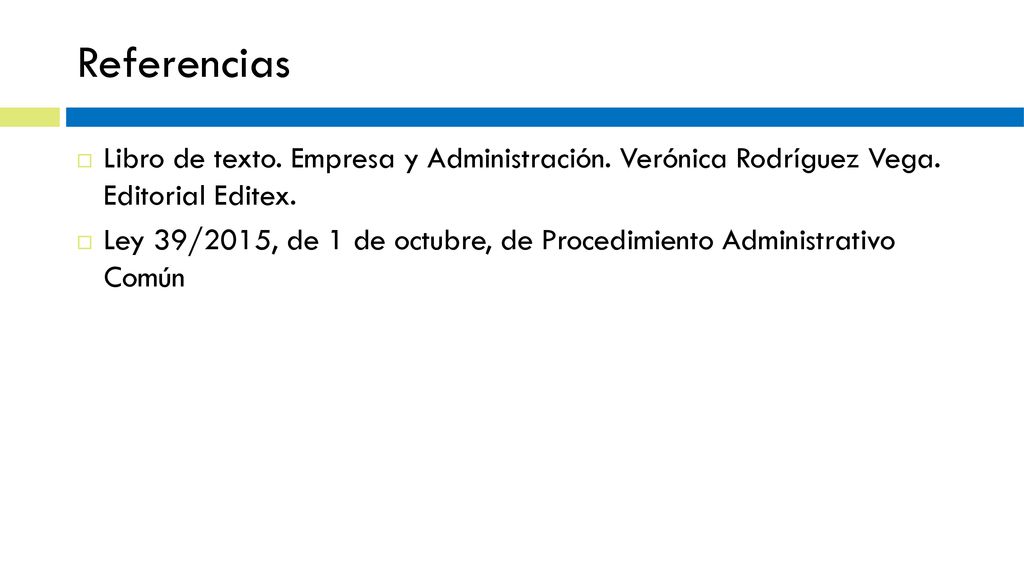 Referencias Libro de texto. Empresa y Administración. Verónica Rodríguez Vega. Editorial Editex.