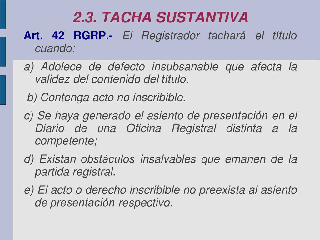 2.3. TACHA SUSTANTIVA Art. 42 RGRP.- El Registrador tachará el título cuando:
