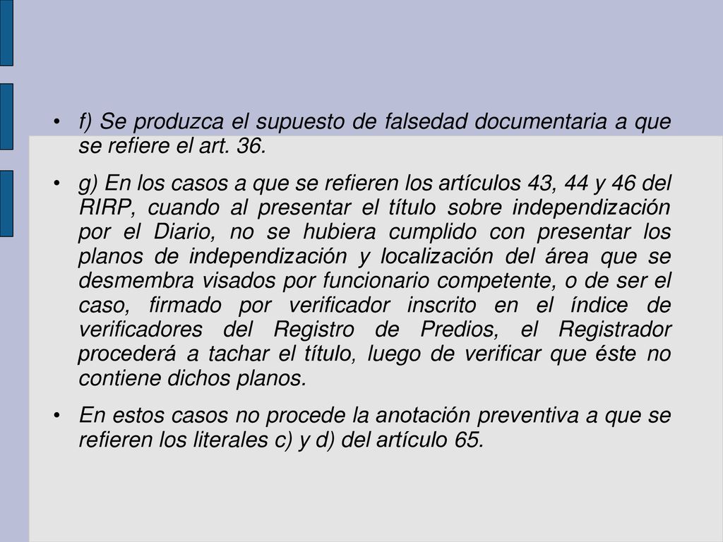 f) Se produzca el supuesto de falsedad documentaria a que se refiere el art. 36.