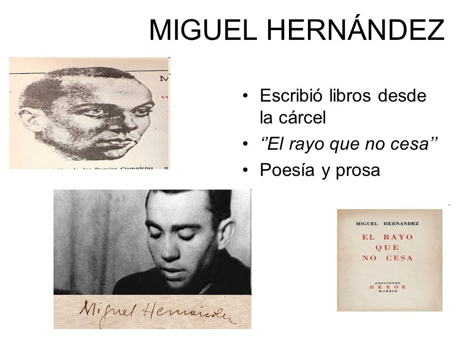 MIGUEL HERNÁNDEZ Escribió libros desde la cárcel