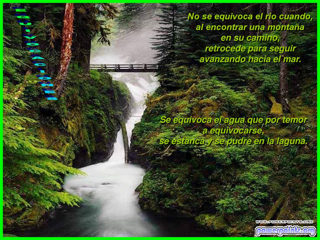 EQUIVOCACIONES No se equivoca el río cuando, al encontrar una montaña