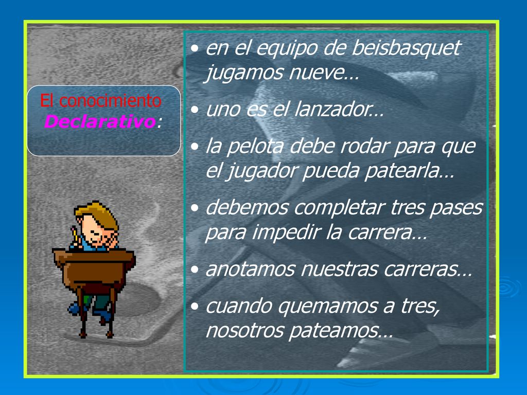 en el equipo de beisbasquet jugamos nueve… uno es el lanzador…