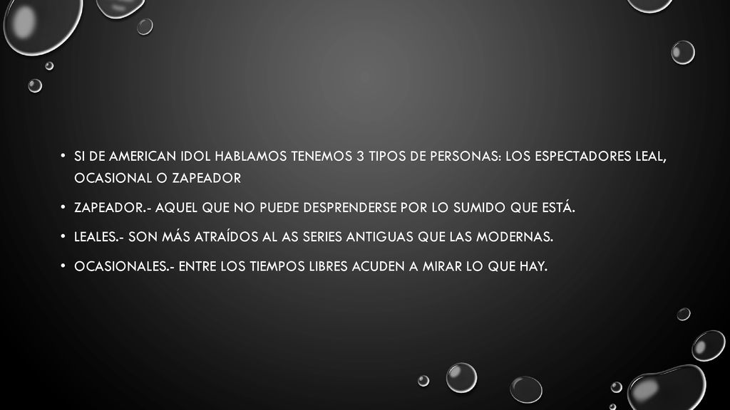 Si de american idol hablamos tenemos 3 tipos de personas: los espectadores leal, ocasional o zapeador