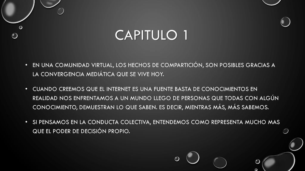 Capitulo 1 En una comunidad virtual, los hechos de compartición, son posibles gracias a la convergencia mediática que se vive hoy.