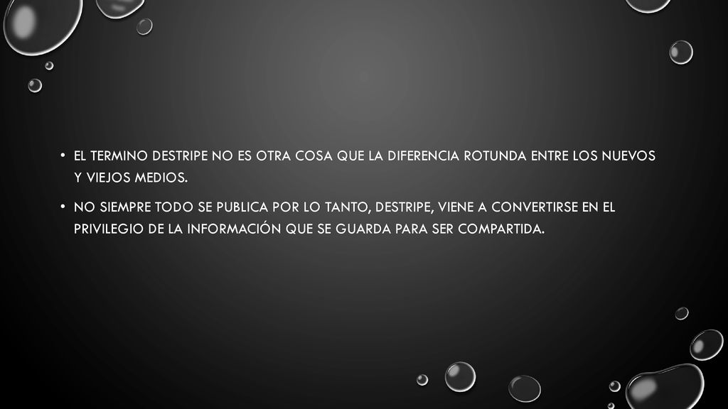 El termino destripe no es otra cosa que la diferencia rotunda entre los nuevos y viejos medios.