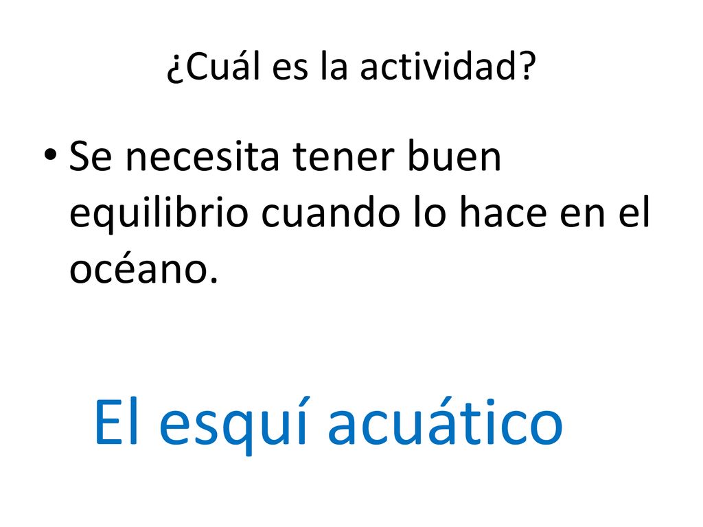 ¿Cuál es la actividad. Se necesita tener buen equilibrio cuando lo hace en el océano.