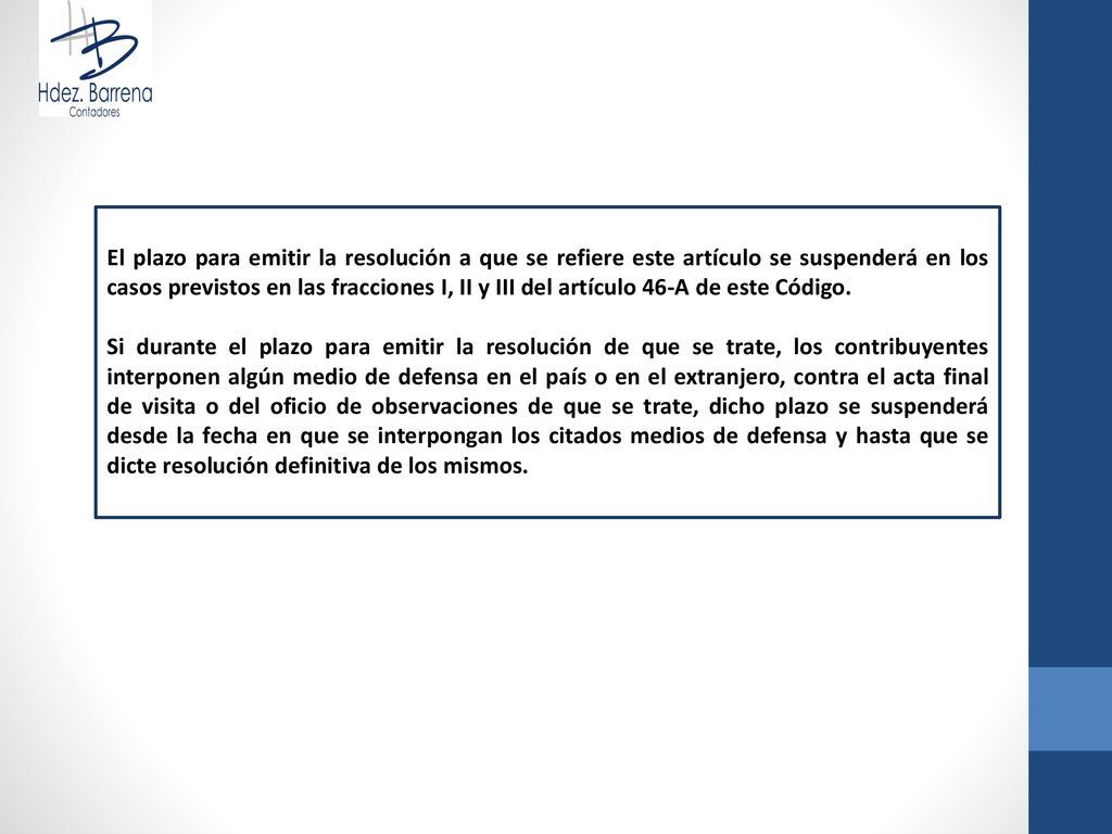 El plazo para emitir la resolución a que se refiere este artículo se suspenderá en los casos previstos en las fracciones I, II y III del artículo 46-A de este Código.