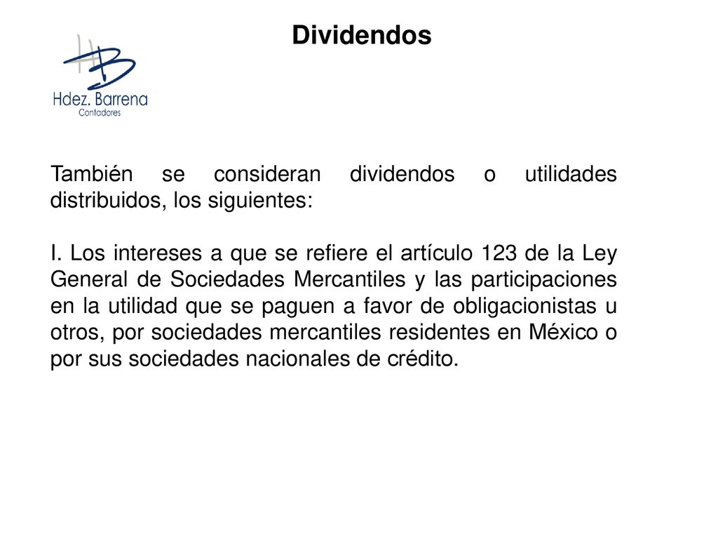 Dividendos También se consideran dividendos o utilidades distribuidos, los siguientes: