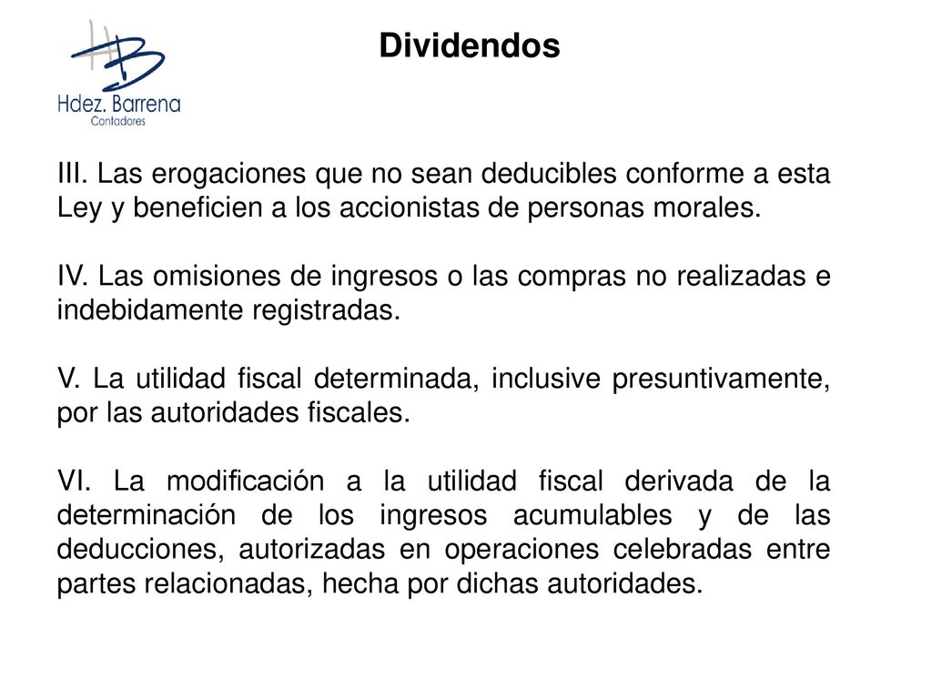 Dividendos III. Las erogaciones que no sean deducibles conforme a esta Ley y beneficien a los accionistas de personas morales.