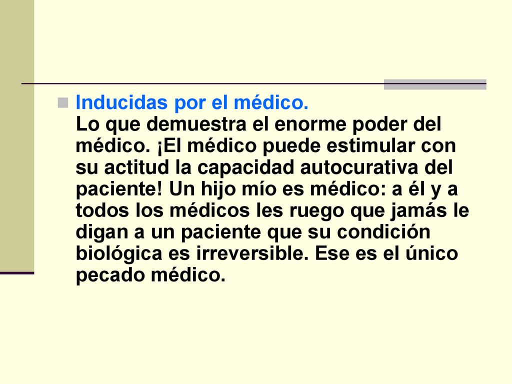 Inducidas por el médico. Lo que demuestra el enorme poder del médico