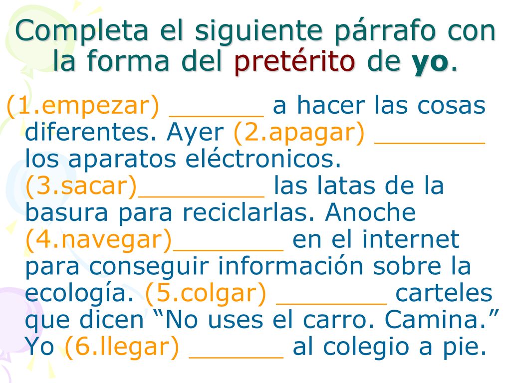 Completa el siguiente párrafo con la forma del pretérito de yo.