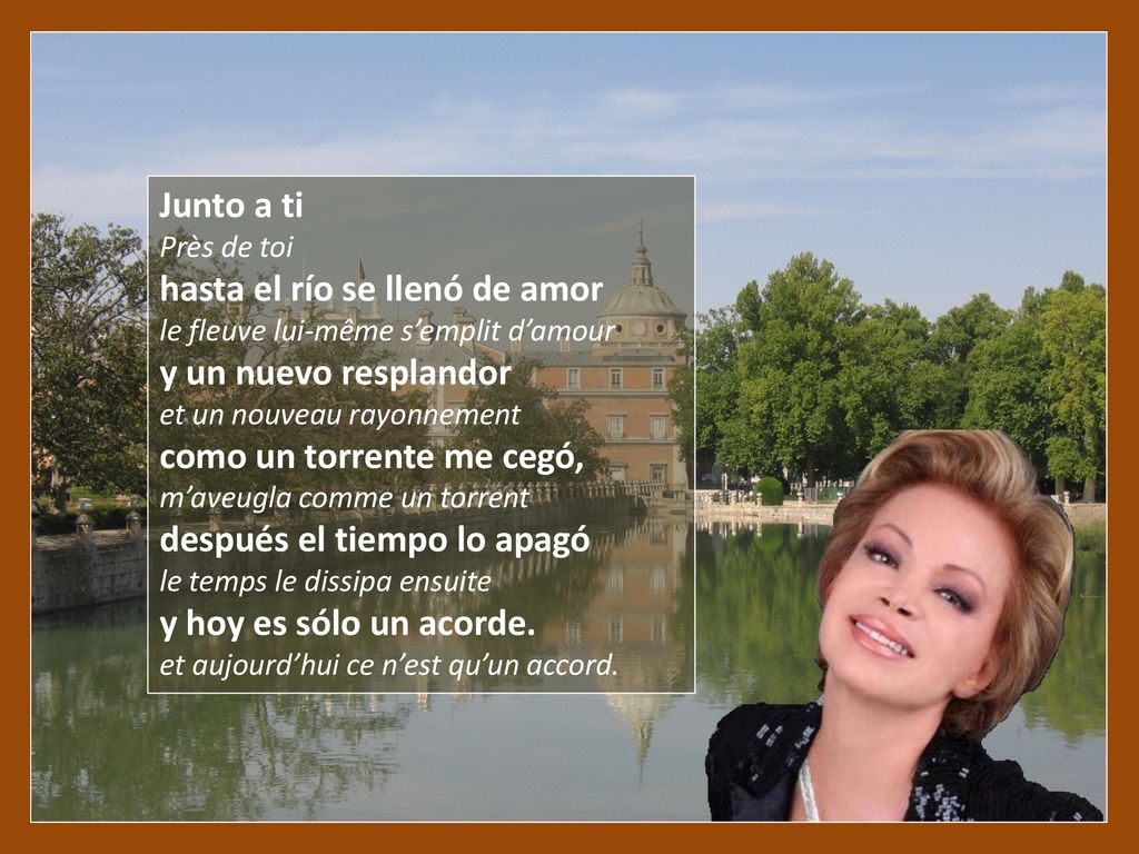 Junto a ti Près de toi hasta el río se llenó de amor