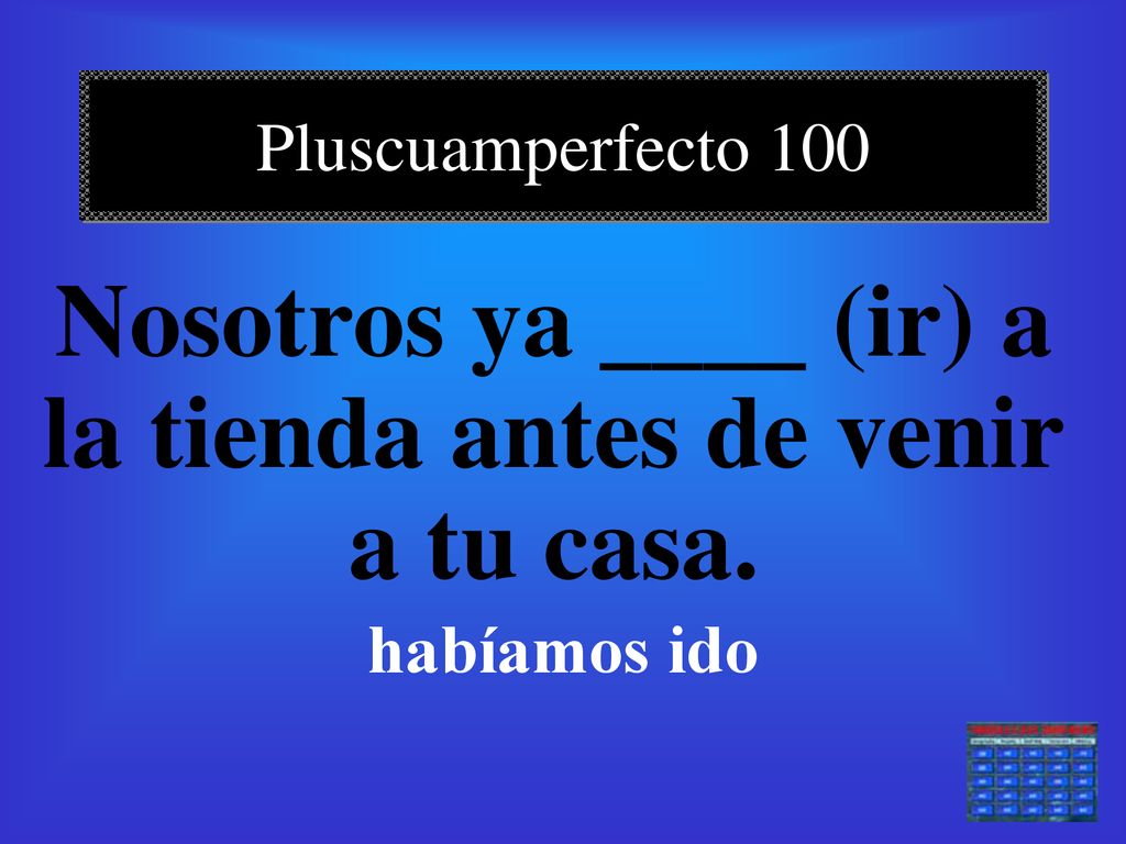 Nosotros ya ____ (ir) a la tienda antes de venir a tu casa.