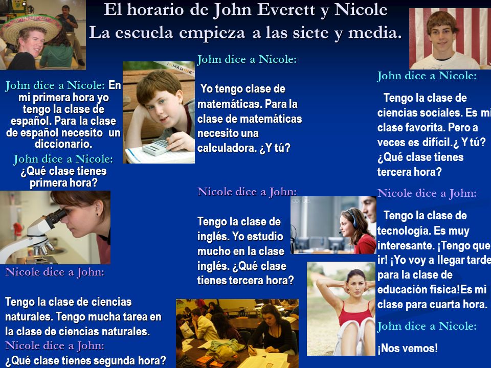 John dice a Nicole: ¿Qué clase tienes primera hora