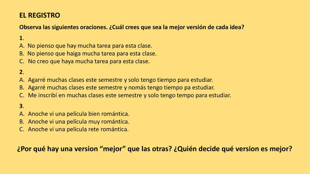 EL REGISTRO Observa las siguientes oraciones. ¿Cuál crees que sea la mejor versión de cada idea 1.