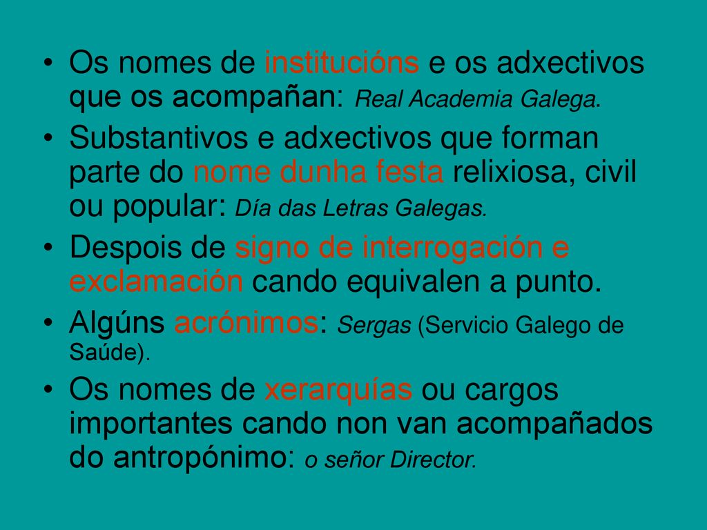 Os nomes de institucións e os adxectivos que os acompañan: Real Academia Galega.