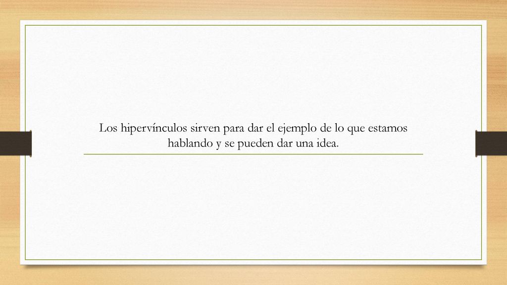 Los hipervínculos sirven para dar el ejemplo de lo que estamos hablando y se pueden dar una idea.