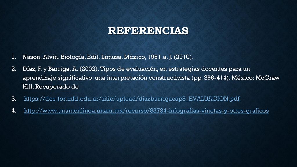 Referencias Nason, Alvin. Biología. Edit. Limusa, México, 1981.a, J. (2010).