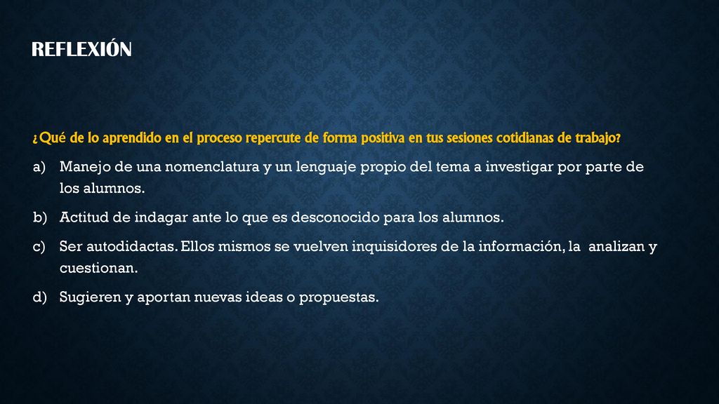 REFLEXIÓN ¿Qué de lo aprendido en el proceso repercute de forma positiva en tus sesiones cotidianas de trabajo