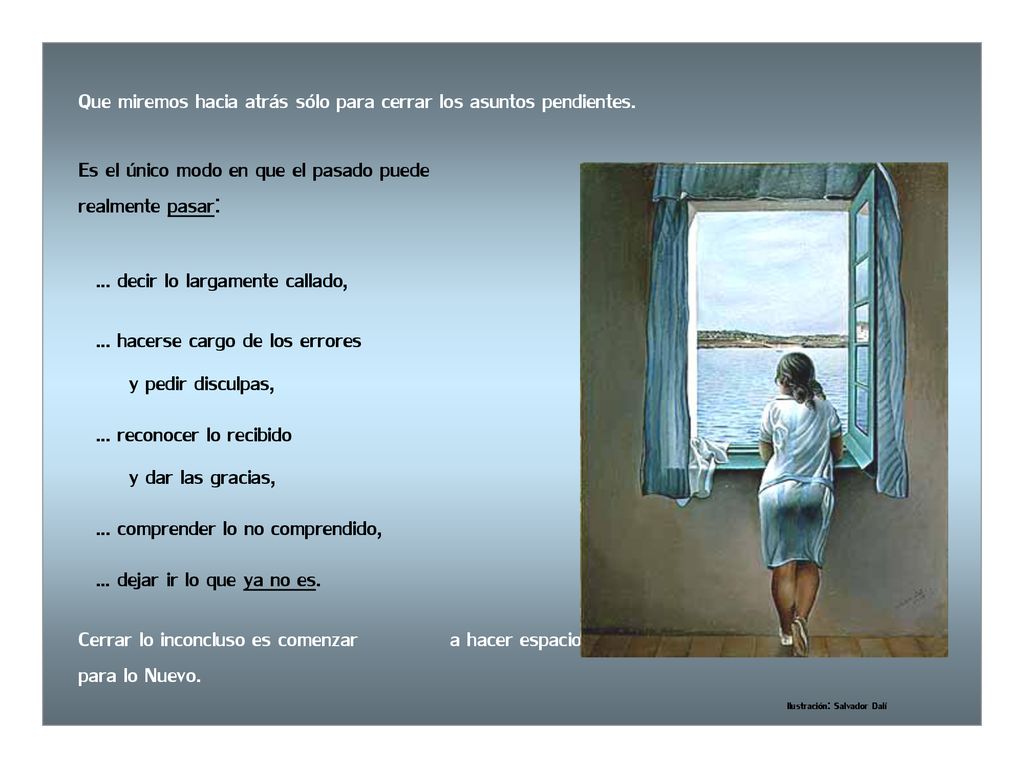 Que miremos hacia atrás sólo para cerrar los asuntos pendientes.