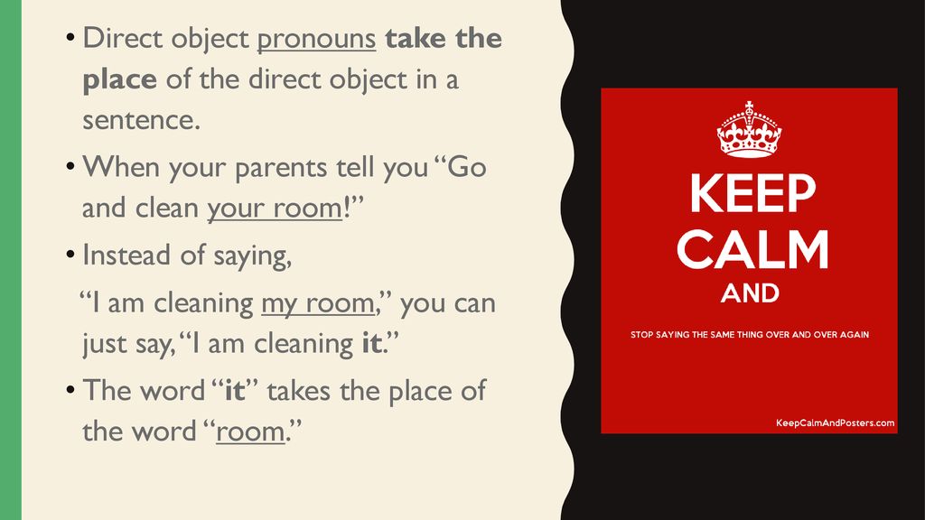 Direct object pronouns take the place of the direct object in a sentence.