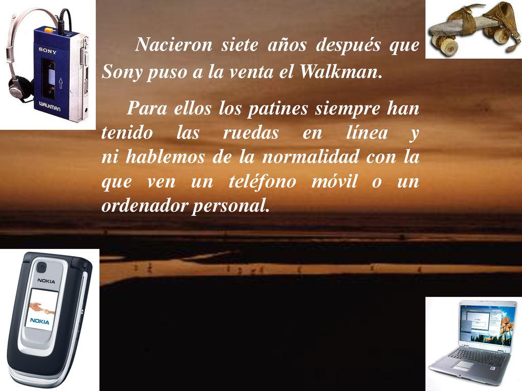 Nacieron siete años después que Sony puso a la venta el Walkman.