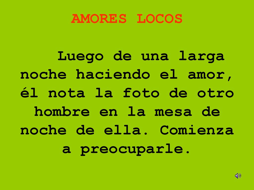 AMORES LOCOS Luego de una larga noche haciendo el amor, él nota la foto de otro hombre en la mesa de noche de ella.