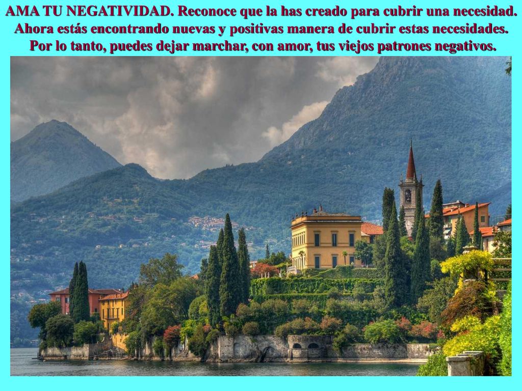 AMA TU NEGATIVIDAD. Reconoce que la has creado para cubrir una necesidad.