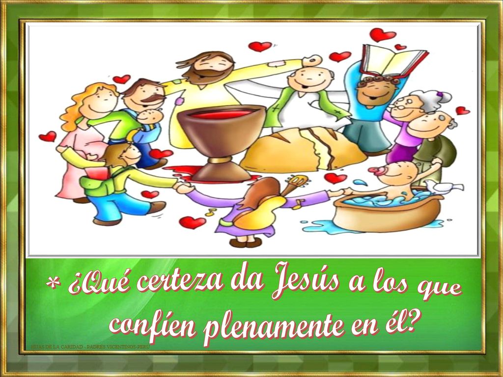 * ¿Qué certeza da Jesús a los que confíen plenamente en él