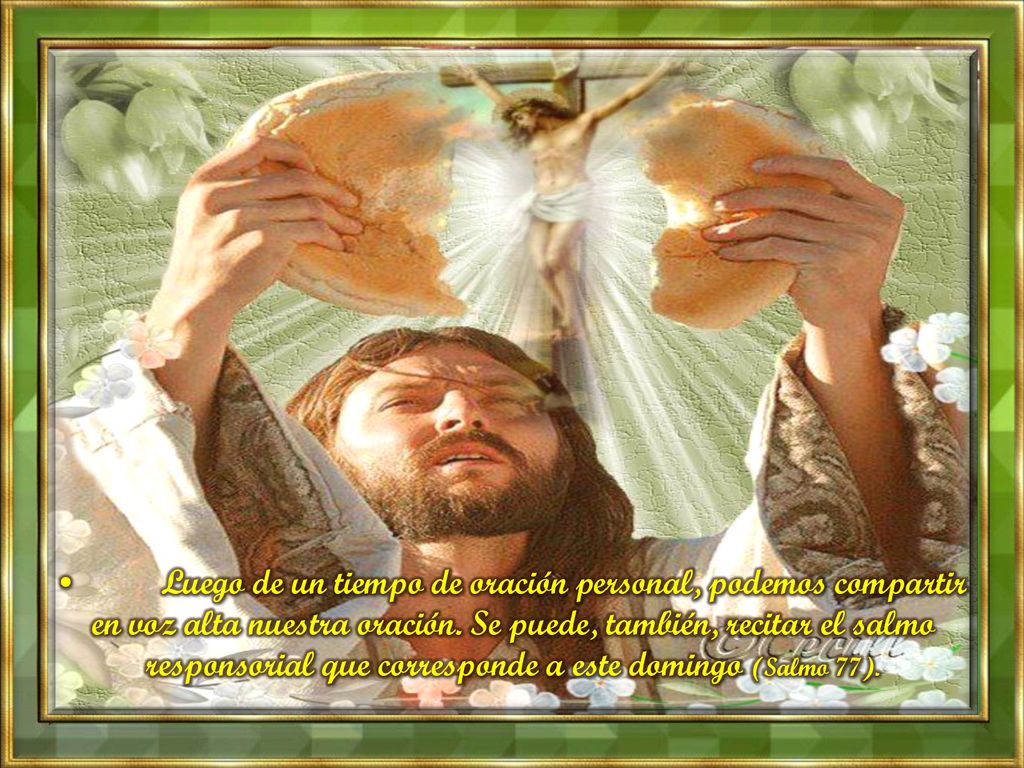 • Luego de un tiempo de oración personal, podemos compartir en voz alta nuestra oración.