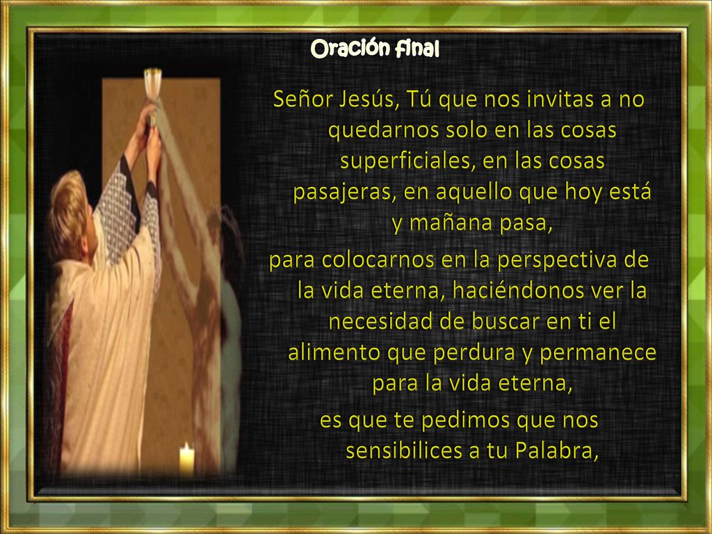 es que te pedimos que nos sensibilices a tu Palabra,