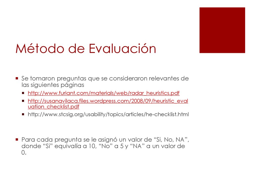 Método de Evaluación Se tomaron preguntas que se consideraron relevantes de las siguientes páginas.