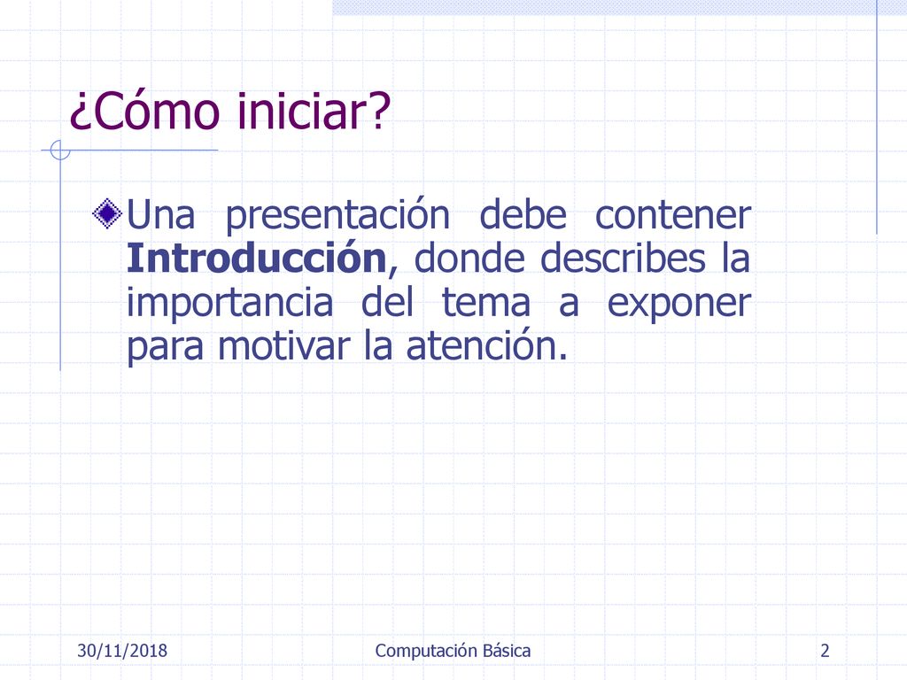 ¿Cómo iniciar Una presentación debe contener Introducción, donde describes la importancia del tema a exponer para motivar la atención.