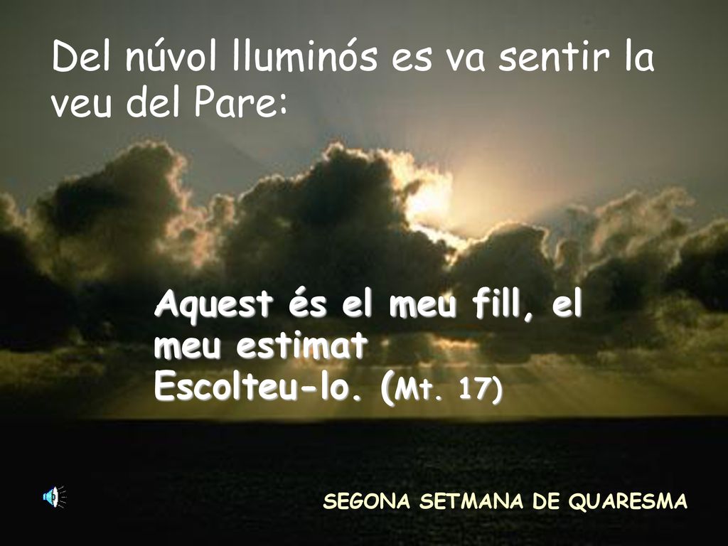 Del núvol lluminós es va sentir la veu del Pare: