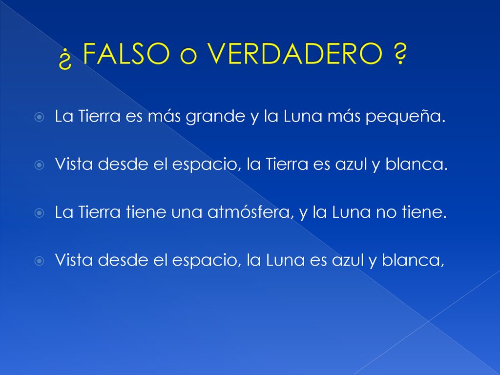 ¿ FALSO o VERDADERO La Tierra es más grande y la Luna más pequeña.